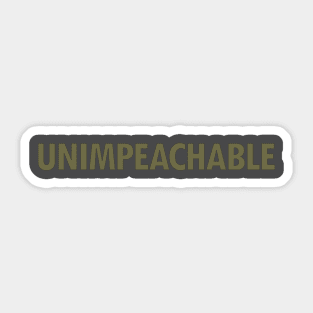 UNIMPEACHABLE - GOLD Sticker